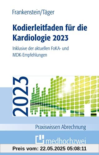 Kodierleitfaden für die Kardiologie 2023: Inklusive der aktuellen FoKA- und MDK-Empfehlungen (Praxiswissen Abrechnung): Inklusive der aktuellen FoKA- und MD-Empfehlungen