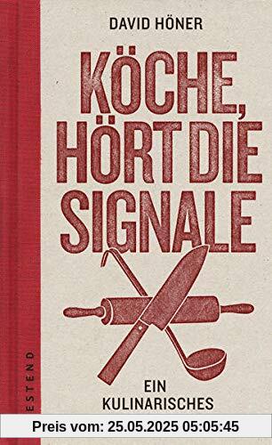 Köche, hört die Signale!: Ein kulinarisches Manifest