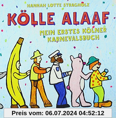 Kölle Alaaf: Mein erstes Kölner Karnevalsbuch