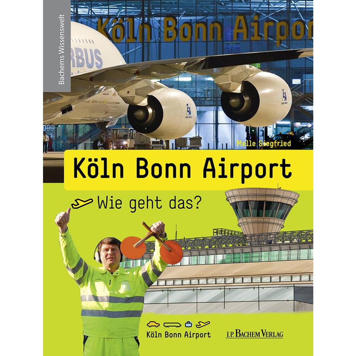 Köln Bonn Airport - Wie geht das? von Bachem J.P. Verlag