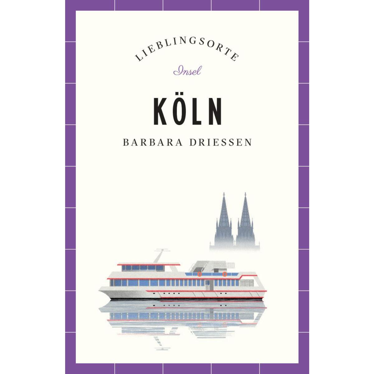 Köln Reiseführer LIEBLINGSORTE Köln Reiseführer LIEBLINGSORTE von Insel Verlag GmbH