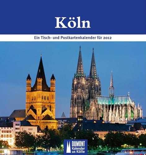Köln - Tisch- und Postkarten-Kalender 2012 Köln - Tisch- und Postkarten-Kalender 2012 von DuMont Kalenderverlag