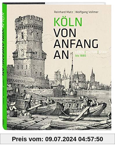 Köln von Anfang an: Leben | Kultur | Stadt bis 1880