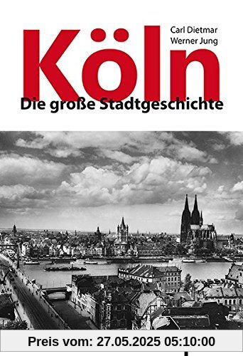 Köln: Die große Stadtgeschichte