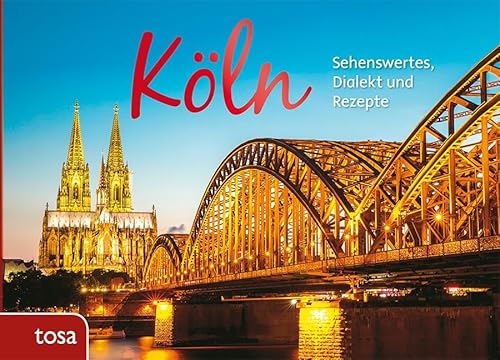 Köln: Sehenswertes, Dialekt und Rezepte