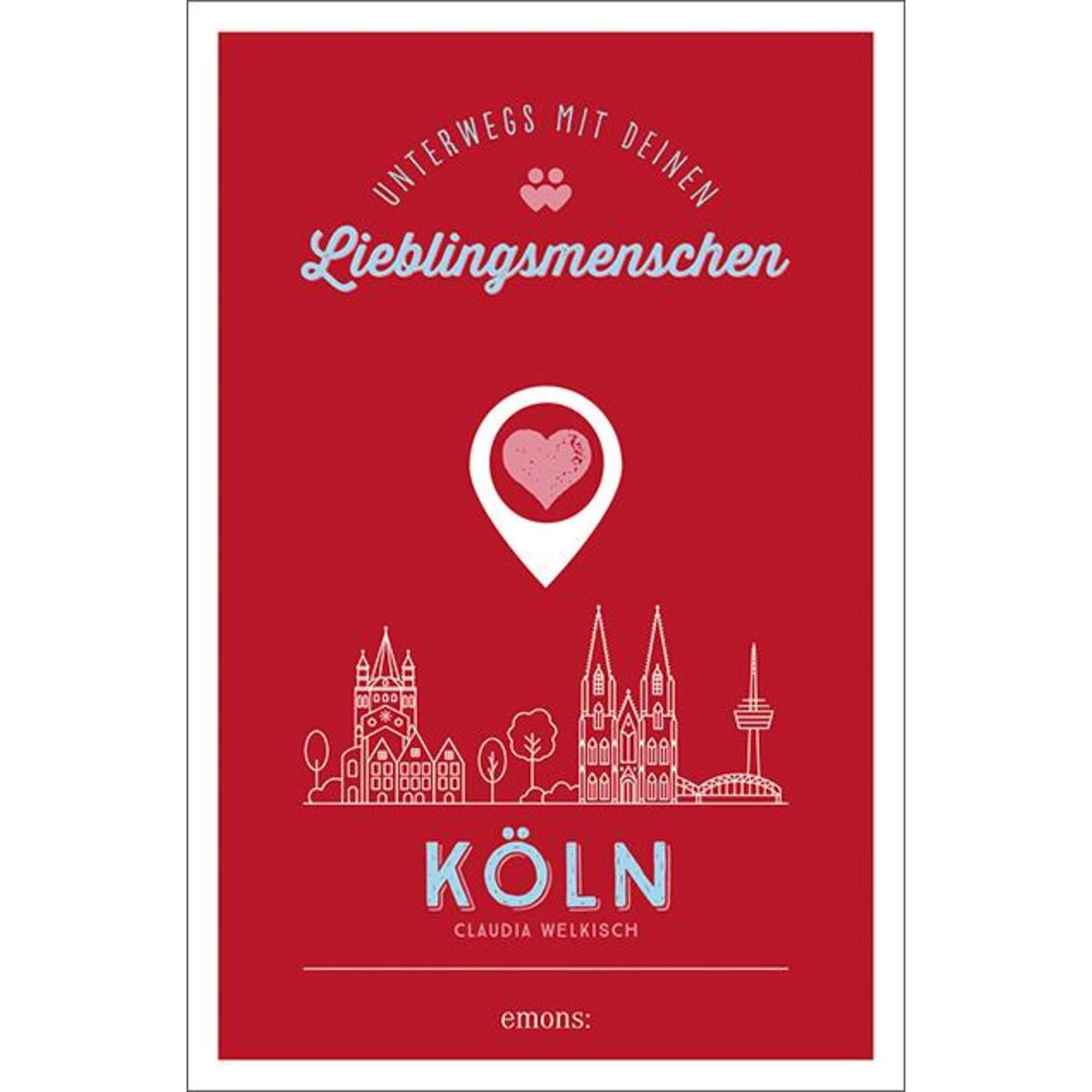 Köln. Unterwegs mit deinen Lieblingsmenschen von Emons Verlag