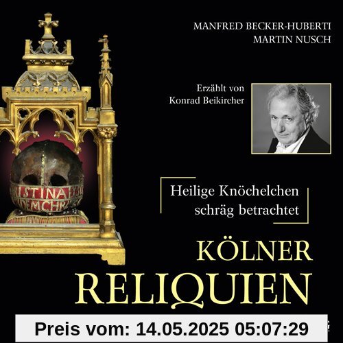 Kölner Reliquien: Heilige Knöchelchen - schräg betrachtet. Das Hörbuch zum Buch
