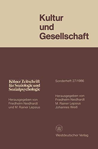 Kölner Zeitschrift für Soziologie und Sozialpsychologie, Sonderheft 27: Kultur und Gesellschaft Kölner Zeitschrift für Soziologie und Sozialpsychologie, Sonderheft 27: Kultur und Gesellschaft von VS Verlag für Sozialwissenschaften