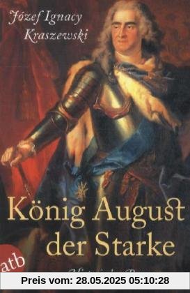 König August der Starke: Historischer Roman