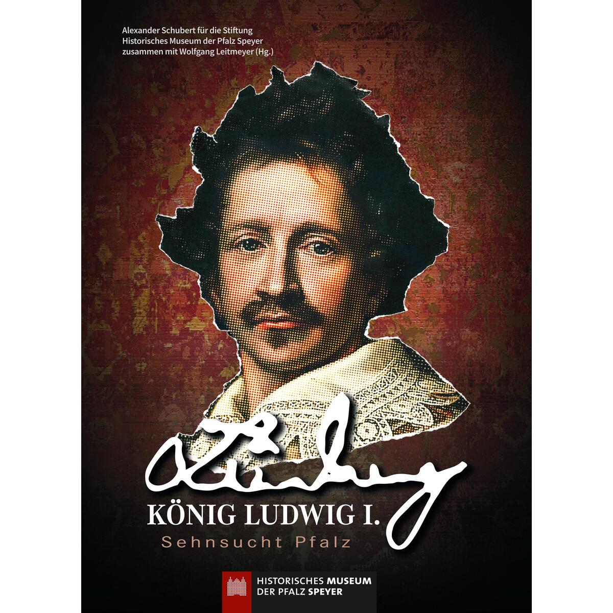 König Ludwig I. - Sehnsucht Pfalz von Regionalkultur Verlag Gmb