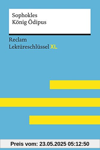 König Ödipus von Sophokles: Lektüreschlüssel mit Inhaltsangabe, Interpretation, Prüfungsaufgaben mit Lösungen, Lernglossar. (Reclam Lektüreschlüssel XL)