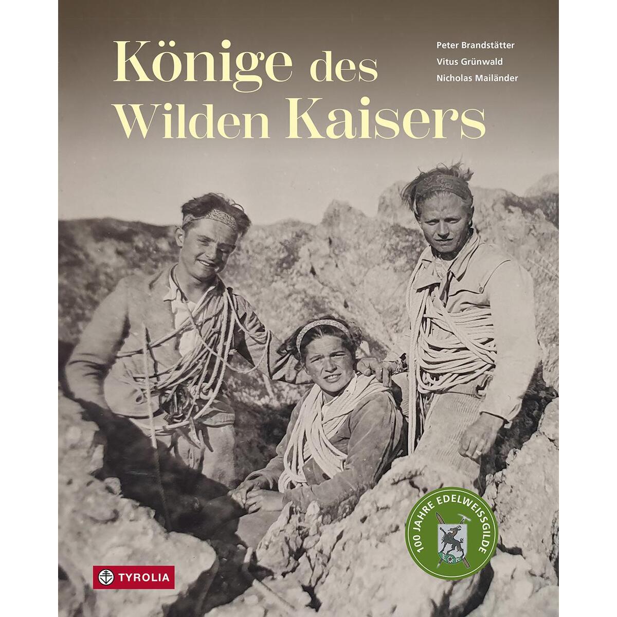 Könige des Wilden Kaisers Könige des Wilden Kaisers von Tyrolia Verlagsanstalt Gm