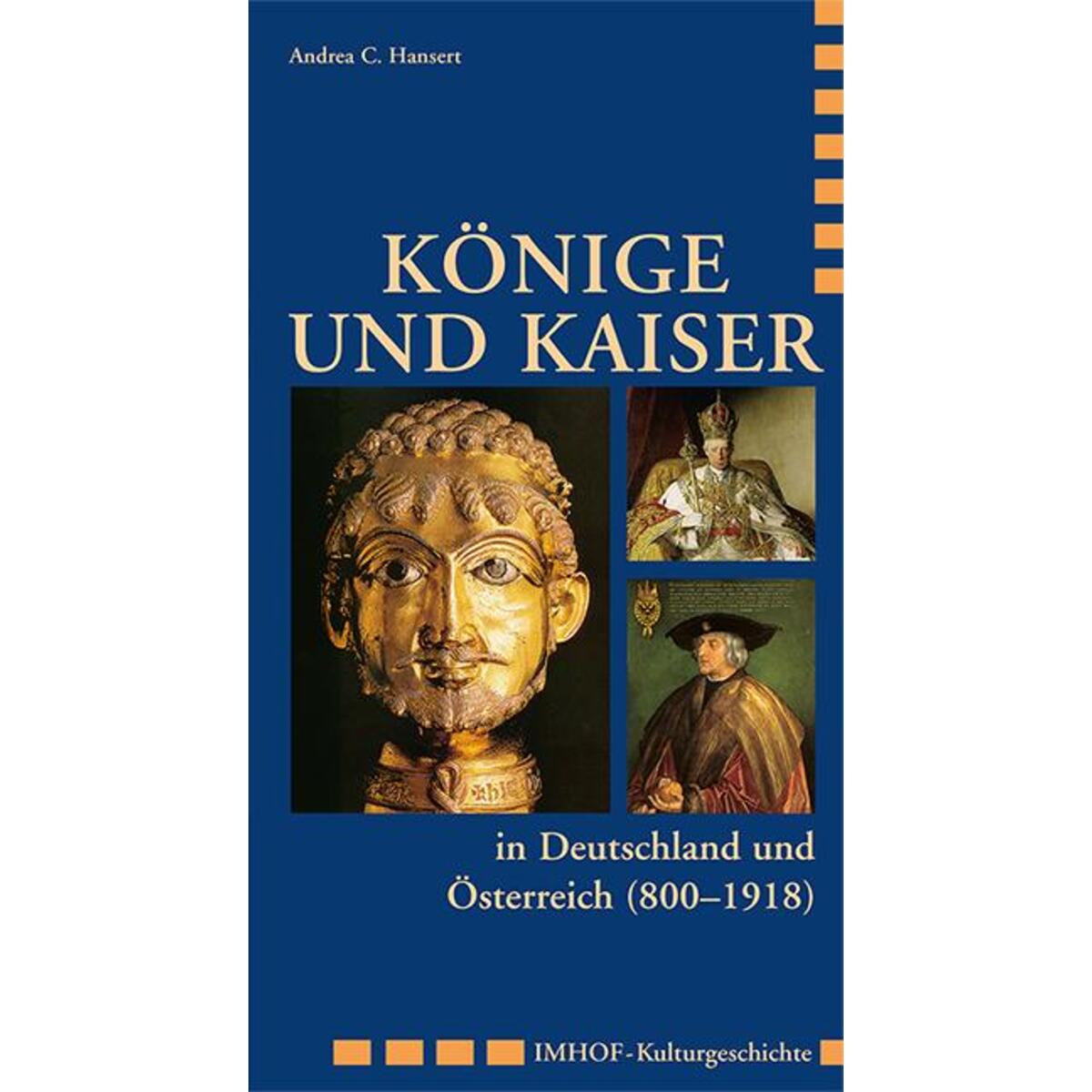 Könige und Kaiser in Deutschland und Österreich (800 - 1918) von Imhof Verlag