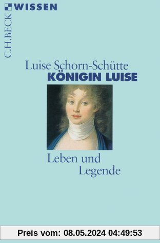 Königin Luise: Leben und Legende