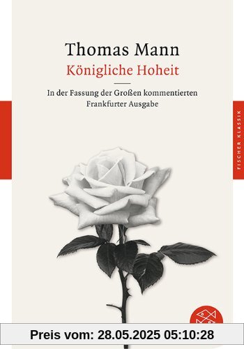 Königliche Hoheit: Roman In der Fassung der Großen kommentierten Frankfurter Ausgabe