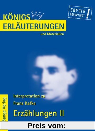 Königs Erläuterungen und Materialien, Bd.344, Erzählungen II: Das Urteil - In der Strafkolonie - Ein Landarzt - Vor dem Gesetz - Auf der Galerie