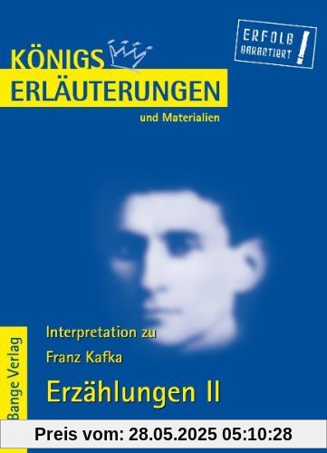 Königs Erläuterungen und Materialien, Bd.344, Erzählungen II: Das Urteil - In der Strafkolonie - Ein Landarzt - Vor dem Gesetz - Auf der Galerie Königs Erläuterungen und Materialien, Bd.344, Erzählungen II: Das Urteil - In der Strafkolonie - Ein Landarzt - Vor dem Gesetz - Auf der Galerie
