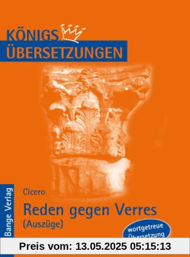 Königs Übersetzungen, Cicero - Rede gegen Verres (Auszüge: IV & V), Wortgetreue deutsche Übersetzung