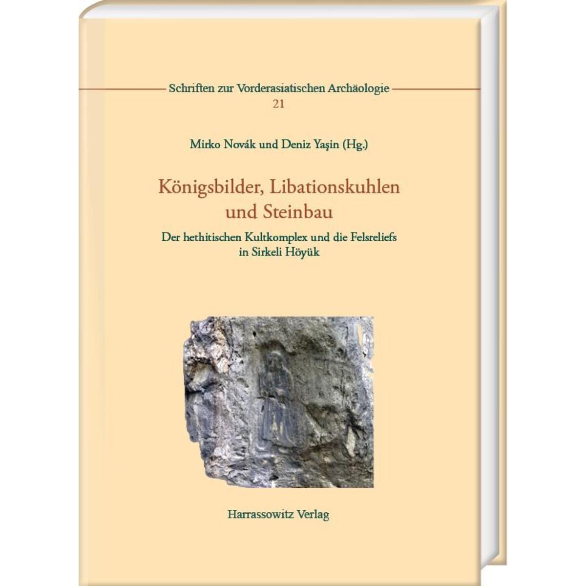 Königsbilder, Libationskuhlen und Steinbau Königsbilder, Libationskuhlen und Steinbau von Harrassowitz Verlag