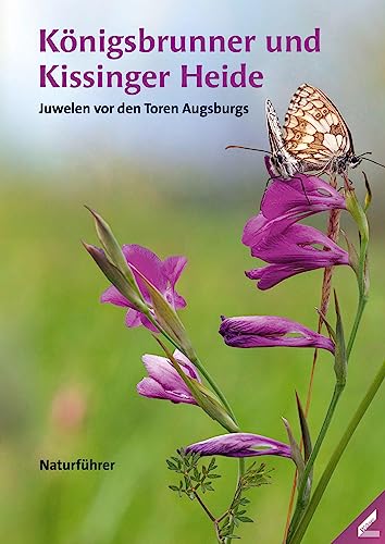 Königsbrunner und Kissinger Heide – Juwelen vor den Toren Augsburgs: Naturführer. Sonderbericht 2023 (Berichte des Naturwissenschaftlichen Vereins für Schwaben)