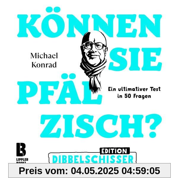 Können Sie Pfälzisch - Edition Dibbelschisser: Ein ultimativer Test in 50 Fragen (Können Sie Pfälzisch?: Der ultimative Test in 50 Fragen)