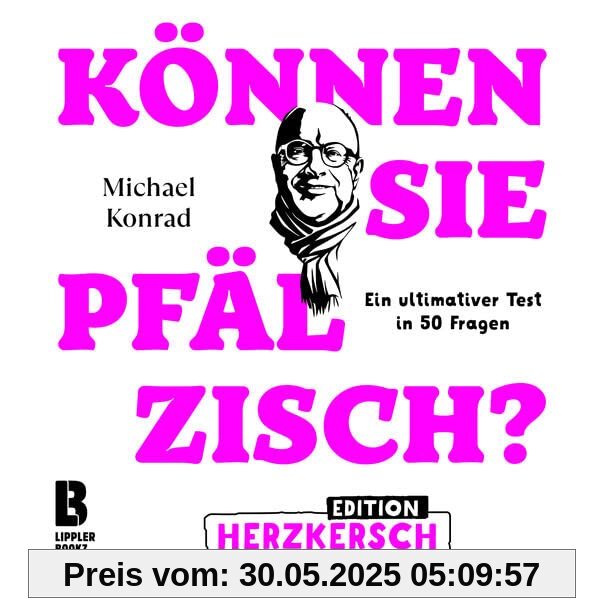 Können Sie Pfälzisch? - Edition Herzkersch: Ein ultimativer Test in 50 Fragen (Können Sie Pfälzisch?: Der ultimative Test in 50 Fragen)