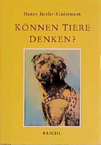 Können Tiere denken?: Vom Verstand und Weltbild der Tiere Können Tiere denken?: Vom Verstand und Weltbild der Tiere