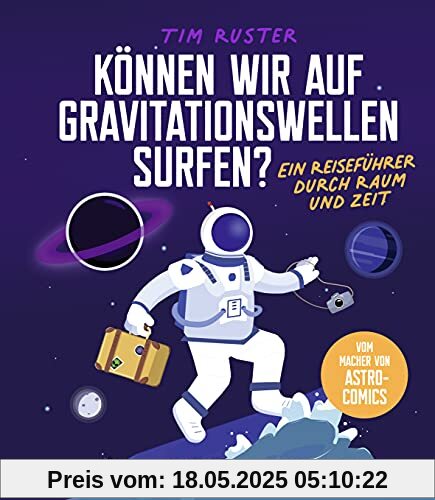 Können wir auf Gravitationswellen surfen?: Ein Reiseführer durch Raum und Zeit