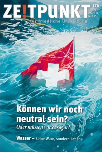 Können wir heute noch neutral sein?: Oder müssen wir es sogar (Zeitpunkt: für friedliche Umwälzung) von Zeitpunkt Verlag