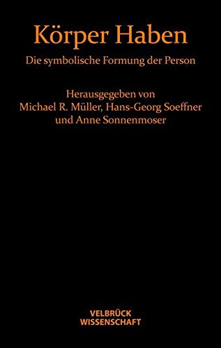 Körper Haben. Die symbolische Formung der Person von Velbrück