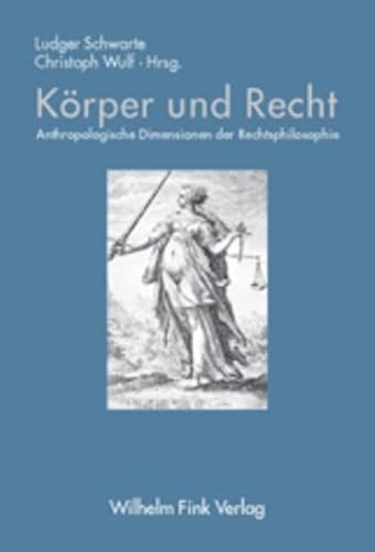 Körper und Recht: Anthropologische Dimensionen der Rechtsphilosophie