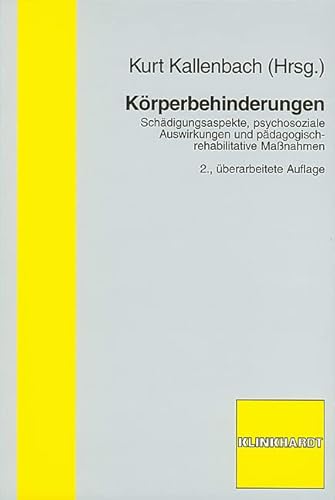 Körperbehinderungen: Schädigungsaspekte, psychosoziale Auswirkungen und pädagogisch-rehabilative Maßnahmen: Schädigungsaspekte, psychosoziale Auswirkungen und pädagogisch-rehabilitative Maßnahmen Körperbehinderungen: Schädigungsaspekte, psychosoziale Auswirkungen und pädagogisch-rehabilative Maßnahmen: Schädigungsaspekte, psychosoziale Auswirkungen und pädagogisch-rehabilitative Maßnahmen von Klinkhardt