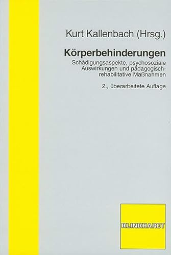 Körperbehinderungen: Schädigungsaspekte, psychosoziale Auswirkungen und pädagogisch-rehabilative Maßnahmen: Schädigungsaspekte, psychosoziale Auswirkungen und pädagogisch-rehabilitative Maßnahmen Körperbehinderungen: Schädigungsaspekte, psychosoziale Auswirkungen und pädagogisch-rehabilative Maßnahmen: Schädigungsaspekte, psychosoziale Auswirkungen und pädagogisch-rehabilitative Maßnahmen
