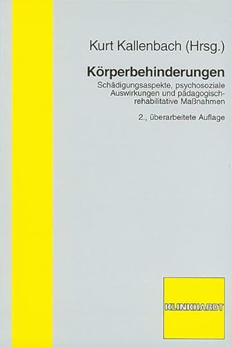 Körperbehinderungen: Schädigungsaspekte, psychosoziale Auswirkungen und pädagogisch-rehabilative Maßnahmen: Schädigungsaspekte, psychosoziale Auswirkungen und pädagogisch-rehabilitative Maßnahmen