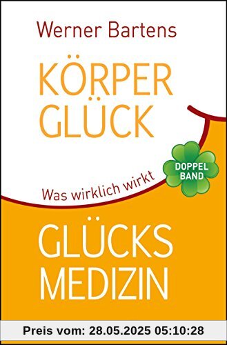 Körperglück & Glücksmedizin: Was wirklich wirkt