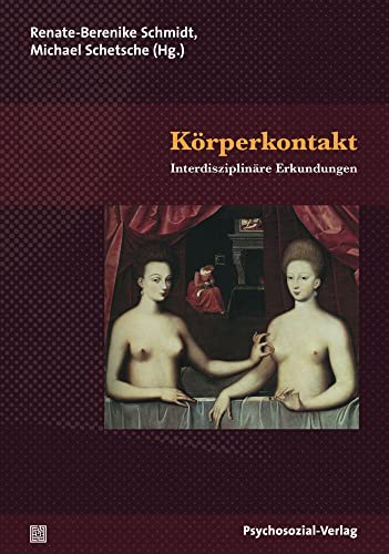 Körperkontakt: Interdisziplinäre Erkundungen (psychosozial) von Psychosozial Verlag GbR