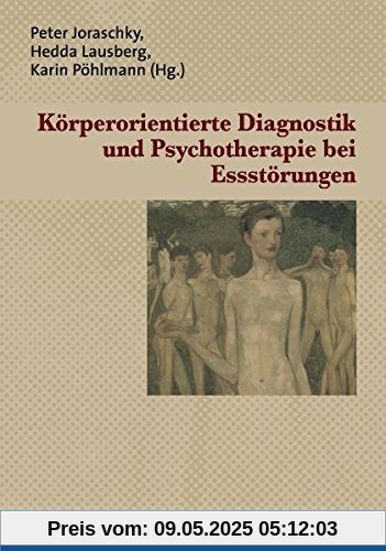 Körperorientierte Diagnostik und Psychotherapie bei Essstörungen (Forschung psychosozial)