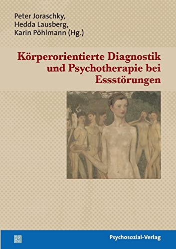Körperorientierte Diagnostik und Psychotherapie bei Essstörungen (Forschung psychosozial)