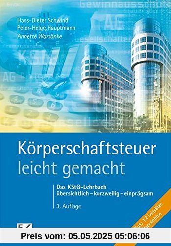 Körperschaftsteuer - leicht gemacht: Das KStG-Lehrbuch  übersichtlich - kurzweilig - einprägsam (BLAUE SERIE)
