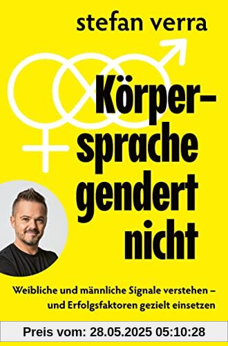 Körpersprache gendert nicht: Weibliche und männliche Signale verstehen – und Erfolgsfaktoren gezielt einsetzen