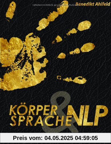 Körpersprache und NLP: Erfolgreich nonverbal kommunizieren Körpersprache und NLP: Erfolgreich nonverbal kommunizieren