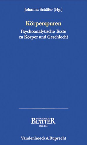 Körperspuren. Psychoanalytische Texte zu Körper und Geschlecht (Psychoanalytische Blätter)