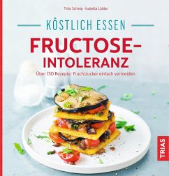 Köstlich essen - Fructose-Intoleranz von Trias