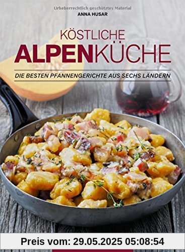 Köstliche Alpenküche: Die besten Pfannengerichte aus sechs Ländern Köstliche Alpenküche: Die besten Pfannengerichte aus sechs Ländern