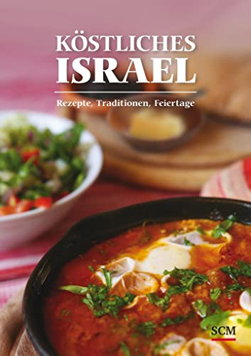 Köstliches Israel: Rezepte, Traditionen, Feiertage Köstliches Israel: Rezepte, Traditionen, Feiertage
