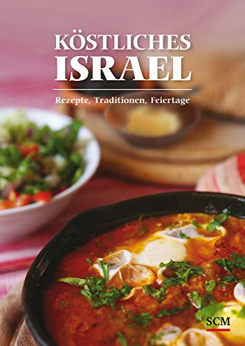 Köstliches Israel: Rezepte, Traditionen, Feiertage