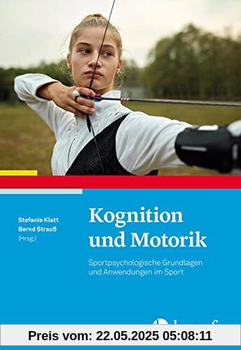 Kognition und Motorik: Sportpsychologische Grundlagen und Anwendungen im Sport (Sportpsychologie)