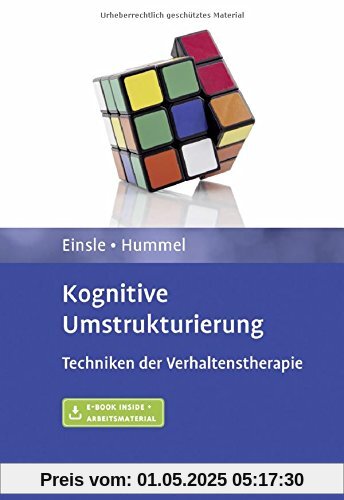 Kognitive Umstrukturierung: Techniken der Verhaltenstherapie. Mit E-Book inside und Arbeitsmaterial Kognitive Umstrukturierung: Techniken der Verhaltenstherapie. Mit E-Book inside und Arbeitsmaterial