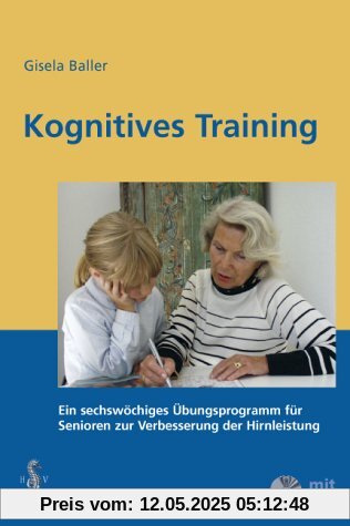 Kognitives Training: Ein sechswöchiges Übungsprogramm für Senioren zur Verbesserung der Hirnleistung