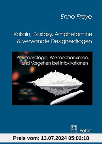 Kokain, Ecstasy, Amphetamine und verwandte Designerdrogen: Pharmakologie, Wirkmechanismen, Vorgehen bei Intoxikationen